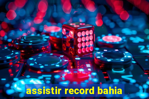 assistir record bahia